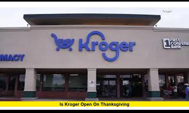 Kroger Thanksgiving Hours