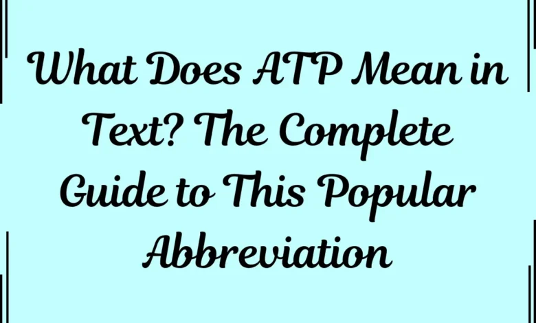 What Does ATP Mean in Text